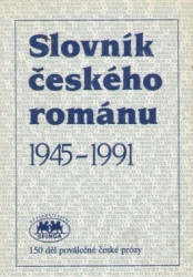 Slovník českého románu 1945 - 1991*