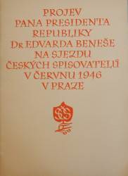 Projev pana presidenta republiky Dr. Edvarda Beneše na sjezdu českých spisovatelů v červnu 1946 v Praze