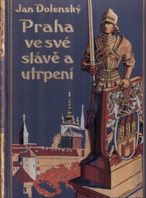 Praha ve své slávě a utrpení *