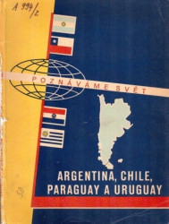 Poznáváme svět 23 - Argentina, Chile, Paraguay a Uruguay