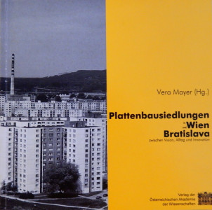 Plattenbausiedlungen in Wien und Bratislava: zwischen Vision, Alltag und Innovation