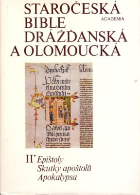 Staročeská Bible drážďanská a olomoucká II. - Epištoly, Skutky apoštolů, Apokalypsa *