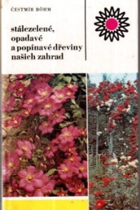 Stálezelené, opadavé a popínavé dřeviny našich zahrad