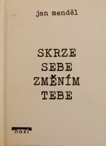 Skrze sebe změním tebe