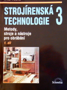 Strojírenská technologie 3 - Metody, stroje a nástroje pro obrábění 1. díl 