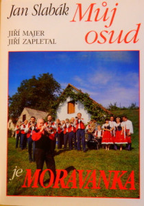 Jan Slabák: Můj osud je Moravanka (podpis)