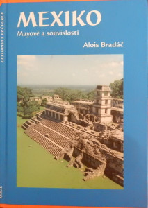 Mexiko - Mayové a souvislosti 