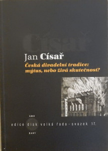 Česká divadelní tradice: mýtus, nebo živá skutečnost?