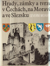 Hrady, zámky a tvrze v Čechách, na Moravě a ve Slezsku - Severní Morava *