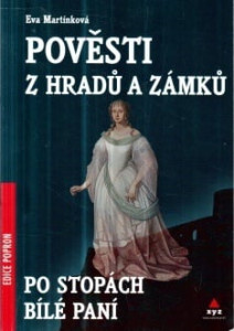 Pověsti hradů a zámků: Po stopách Bílé paní