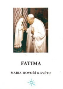 Fatima - Maria hovoří k světu