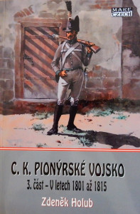 C. K. Pionýrské vojsko 3. část - v letech 1801 až 1815