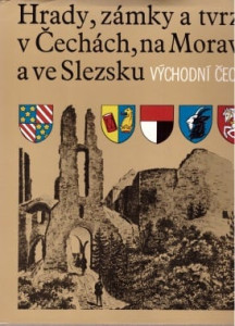 Hrady, zámky a tvrze v Čechách, na Moravě a ve Slezsku - Východní Čechy *