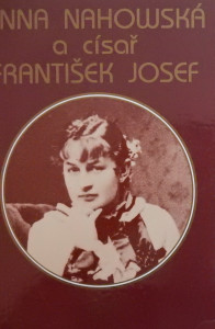 Anna Nahowská a císař František Josef