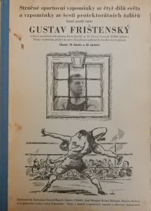 Stručné sportovní vzpomínky ze čtyř dílů světa a vzpomínky ze šesti protektorátních žalářů, které prožil mistr Gustav Frištenský (podpis)