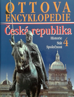 Ottova encyklopedie - Česká republika 4: Historie, stát, společnost