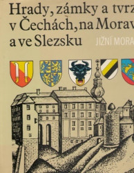 Hrady, zámky a tvrze v Čechách, na Moravě a ve Slezsku - Jižní Morava