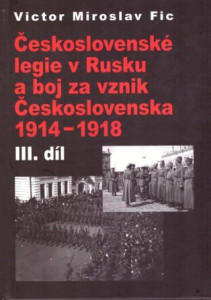 Československé legie v Rusku a boj za vznik Československa 1914–1918 III. díl