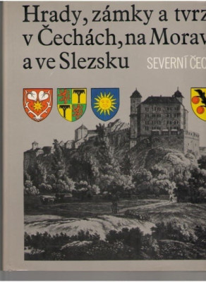 Hrady, zámky a tvrze v Čechách, na Moravě a ve Slezsku - Severní Čechy*
