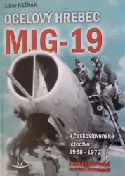 Ocelový hřebec MIG-19 a československé letectvo 1958-1972