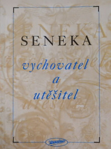 Seneka - Vychovatel a utěšitel