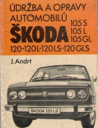 Údržba a opravy automobilů Škoda 105 S, 105 L, 105 GL, 120, 120 L, 120 LS, 120 GLS *
