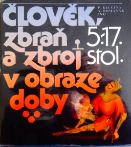 Člověk, zbraň a zbroj v obraze doby I. 