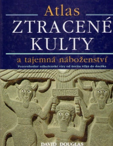Atlas Ztracené kulty a tajemná náboženství 