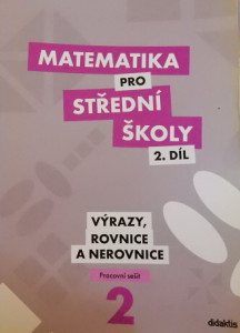 Matematika pro střední školy 2. díl: Výrazy, rovnice a nerovnice - PRACOVNÍ SEŠIT
