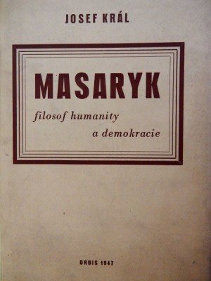 Masaryk, filosof humanity a demokracie.