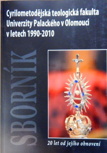 Cyrilometodějská teologická fakulta Univerzity Palackého v Olomouci v letech 1990–2010