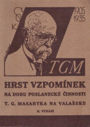 Hrst vzpomínek na dobu poslanecké činnosti T. G. Masaryka na Valašsku