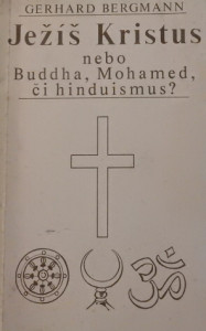 Ježíš Kristus nebo Buddha, Mohamed, či hinduismus?