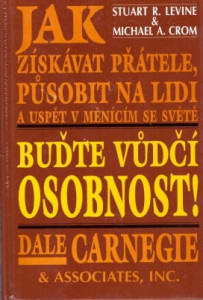 Jak získávat přátele, působit na lidi a uspět v měnícím se světě