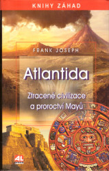 Atlantida: Ztracené civilizace a proroctví Mayů