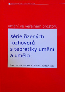 Umění ve veřejném prostoru: série řízených rozhovorů s teoretiky umění a umělci *