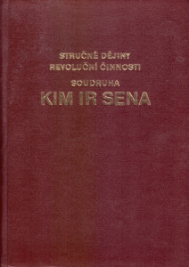 Stručné dějiny revoluční činnosti soudruha Kim Ir Sena