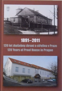 120 let zkušebny zbraní a střeliva v Praze.
1891 - 2011
120 Years of Proof House in Prague