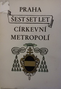 Praha - šest set let církevní metropolí 