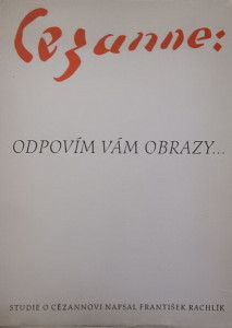 Cezanne: Odpovím vám obrazy...