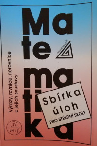 Matematika: Výrazy, rovnice, nerovnice a jejich soustavy