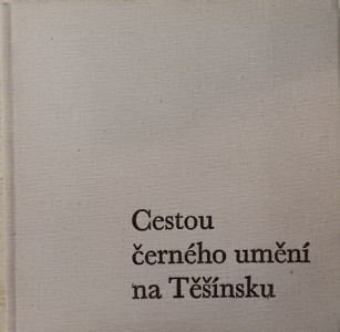 Cestou černého umění na Těšínsku
