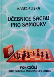 Učebnice šachu pro samouky - Pokročilí + Útok na krále zadrženého v centru