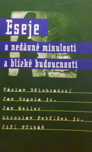 Eseje o nedávné minulosti a blízké budoucnosti