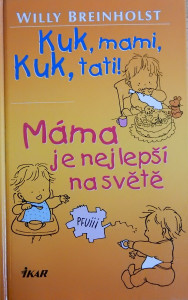 Kuk, mami, kuk, tati / Máma je nejlepší na světě